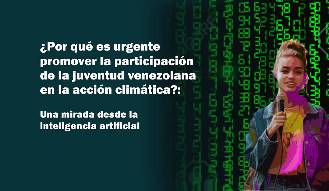 Participación de la juventud venezolana en la acción climática: Una mirada desde la inteligencia artificial