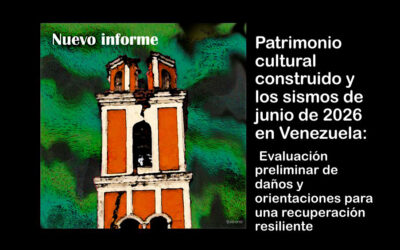 Patrimonio cultural construido y los sismos de junio de 2026 en Venezuela: Evaluación preliminar de daños y orientaciones para una recuperación resiliente