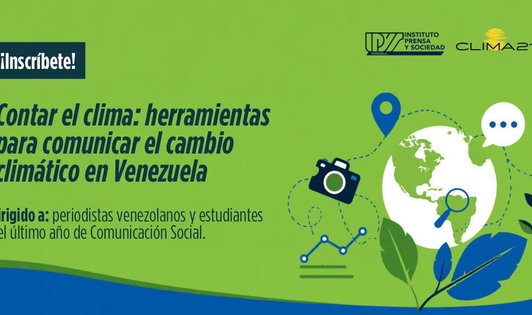 IPYS Venezuela y Clima21 lanzan el curso “Contar el clima” para periodistas y estudiantes de comunicación